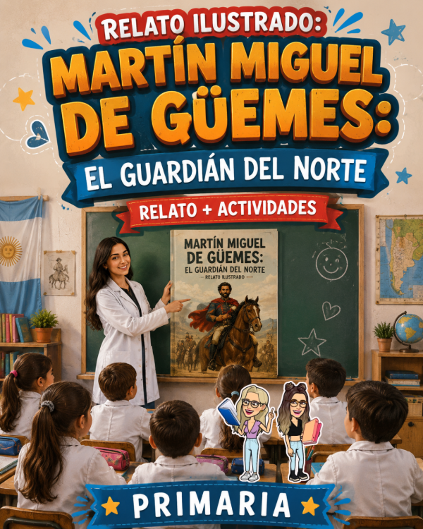 Producto - RELATO ILUSTRADO. MARTÍN MIGUEL DE GÜEMES: EL GUARDIÁN DEL NORTE. PRIMARIA
