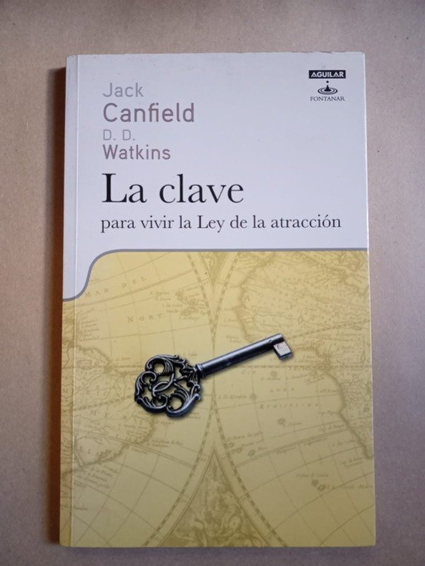 Producto - La clave para vivir la Ley de atracción - J. Canfield D D Watkins - Aguilar 2009