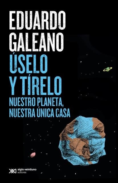 Producto - Úselo y tirelo. Eduardo Galeano
