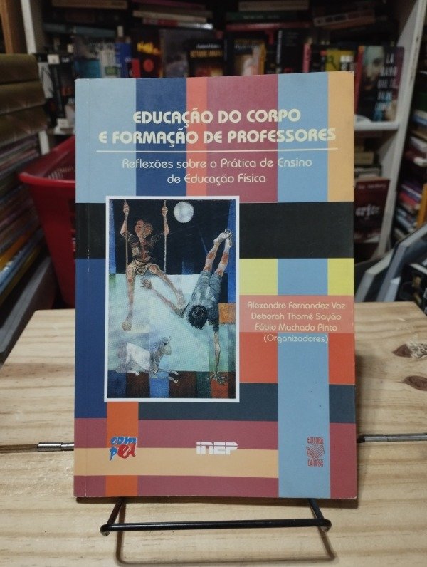 Producto - EDUCACAO DO CORPO E FORMACAO DE PROFESSORES (EN PORTUGUÉS) - Vaz / Sayao / Pinto