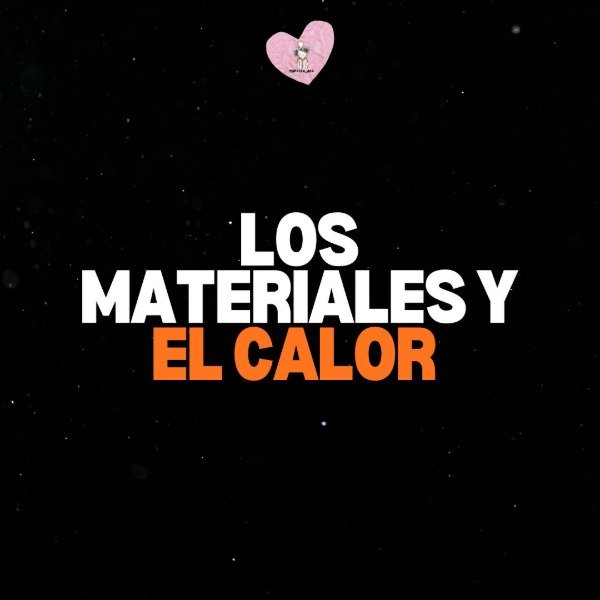 Producto - LOS MATERIALES Y EL CALOR