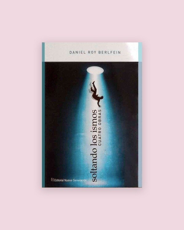 Producto - SOLTANDO LOS ISMOS. Cuatro obras - Berlfein, Daniel Roy