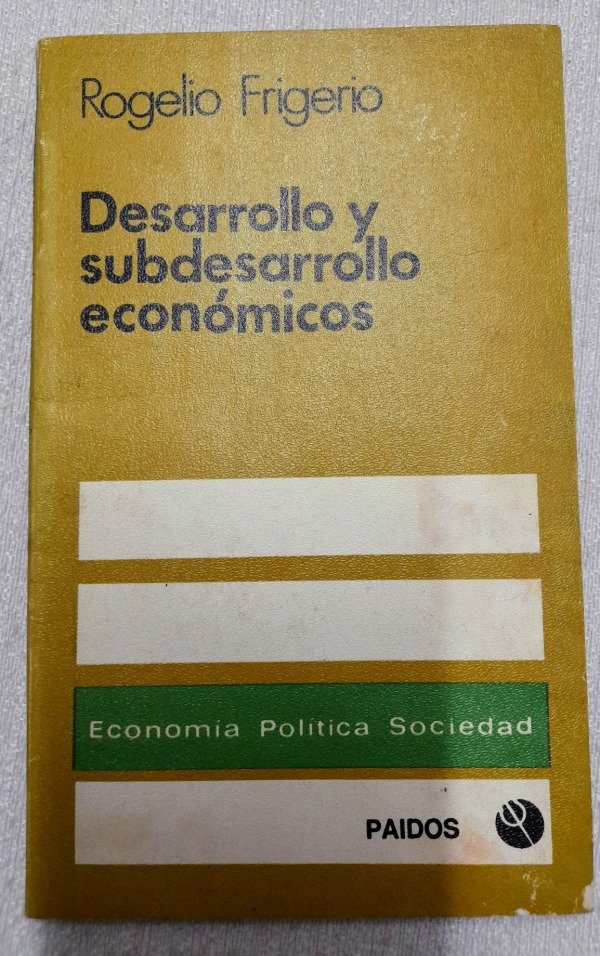 Producto - Desarrollo Y Subdesarrollo Económicos - Rogelio Frigerio - Paidos