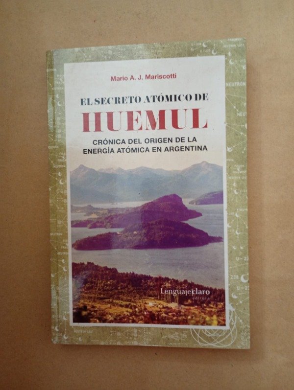 Producto - El secreto atómico de Huemul - Mario A J Mariscotti - Lenguaje Claro 2016