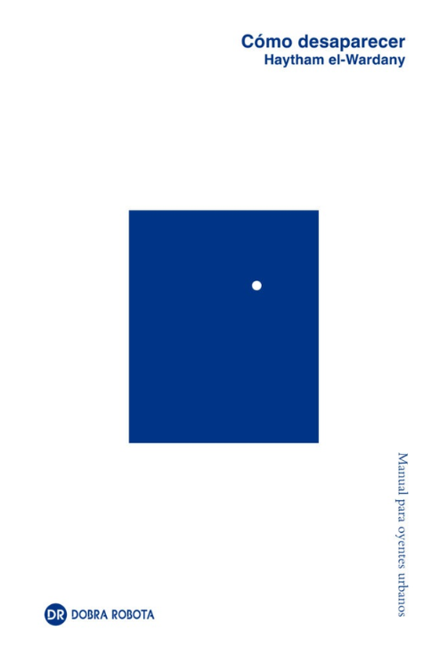 Producto - Cómo desaparecer - Haytham El-Wardany - Dobra Robota