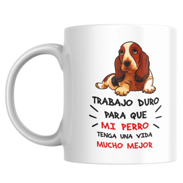 Producto - Taza - trabajo duro para que mi perro tenga una vida mucho mejor - 0
