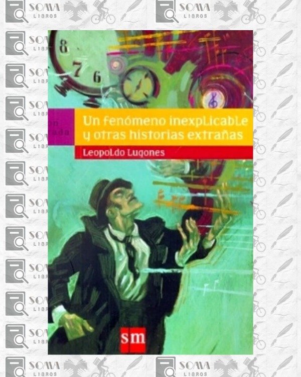 Producto - Un fenómeno inexplicable y otras historias extrañas - Leopoldo Lugones