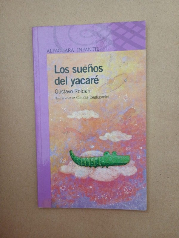 Producto - Los sueños del yacaré - Roldán Degliuomini - Alfaguara 2015