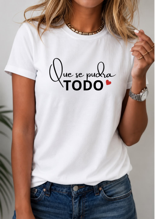 QUE SE PUDRA TODO