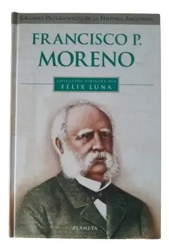 Producto - Grandes Protagonistas De La Historia Felix Luna Francisco P. Moreno (usado)