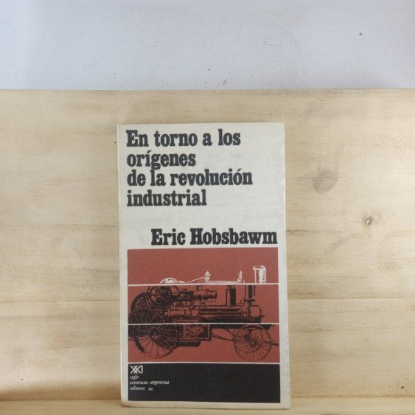 Producto - ERIC HOBSBAWM - EN TORNO A LOS ORÍGENES DE LA REVOLUCIÓN INDUSTRIAL