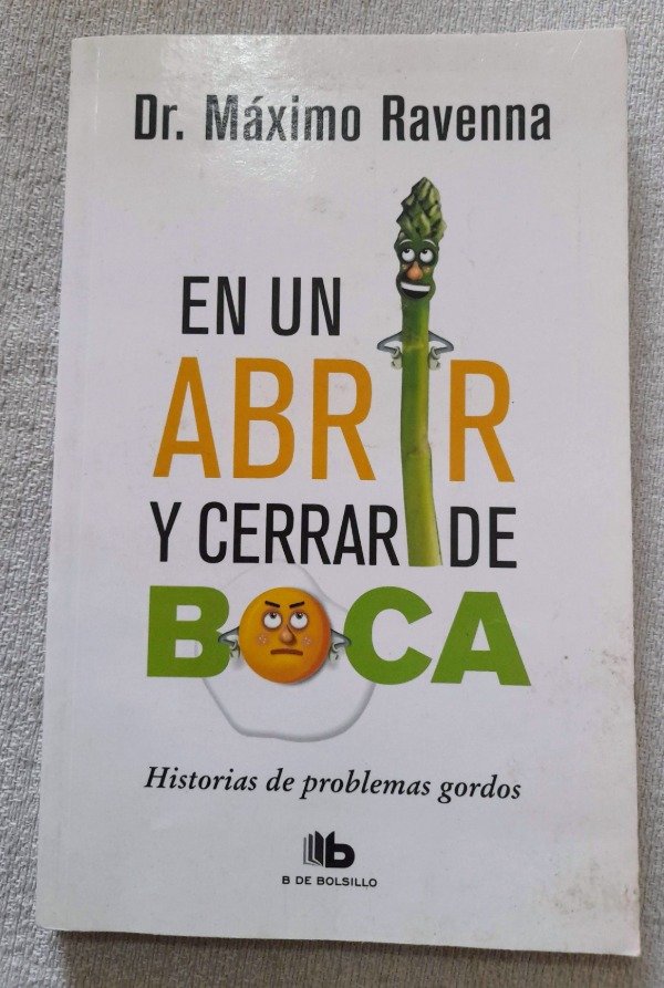 Producto - En Un Abrir Y Cerrar De Boca - Dr. Maximo Ravenna - B De Bolsillo
