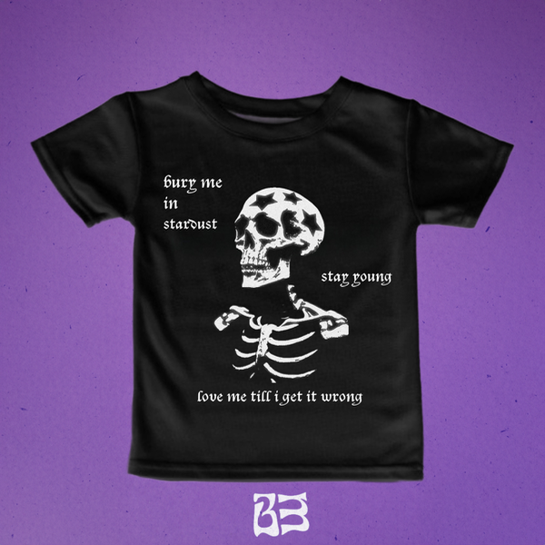 Baby tee bury me in stardust