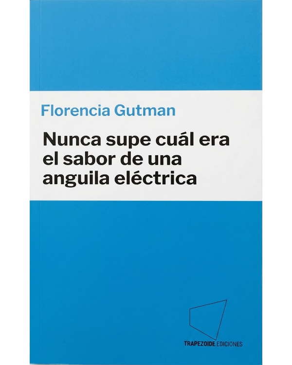 Producto - Nunca supe cuál era el sabor de una anguila eléctrica