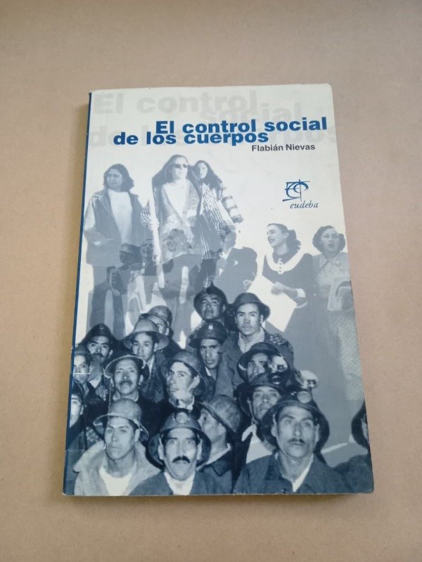 Producto - El control social de los cuerpos - Flabián Nievas - EUDEBA 1998