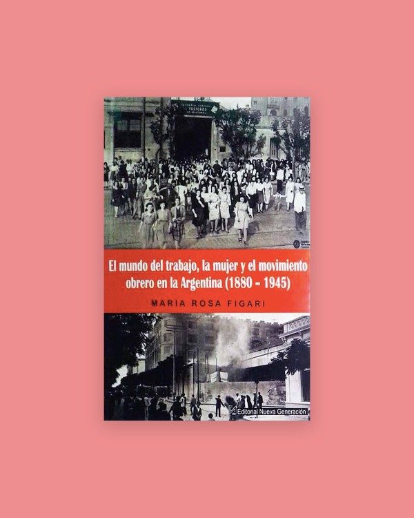 Producto - EL MUNDO DEL TRABAJO, LA MUJER Y EL MOVIMIENTO OBRERO - Figari, María Rosa