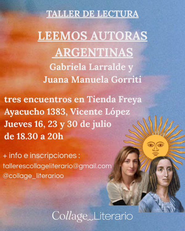 Producto - Taller de lectura de Gabriela Larralde y Juana Manuela Gorriti - Julio