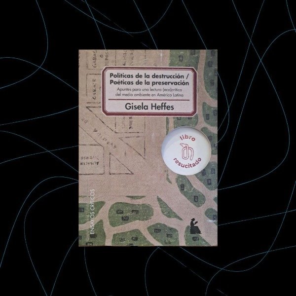 Producto - Políticas de la destrucción, poéticas de la preservación (resucitado)