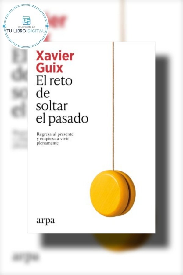 Producto - El reto de soltar el pasado Xavier Guix