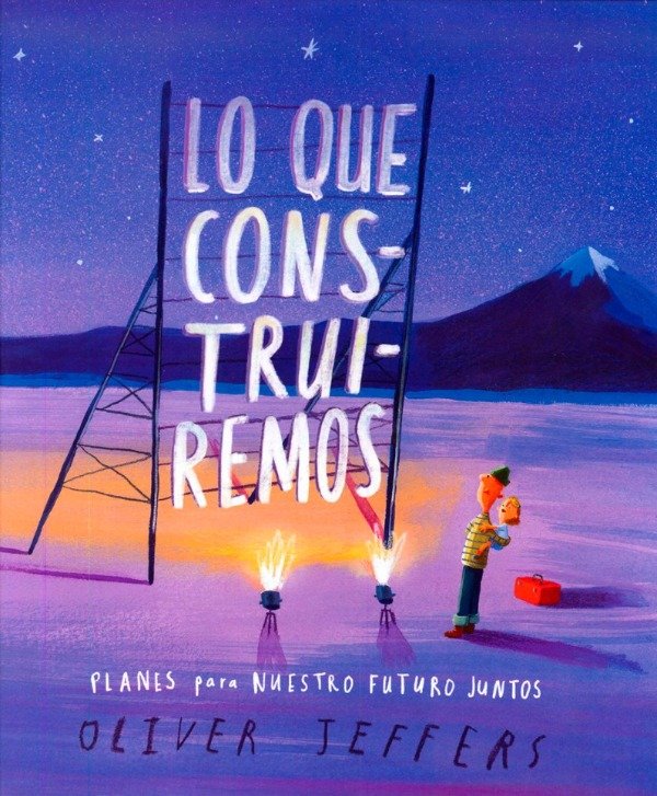 Producto - Lo Que Construiremos (planes Para Nuestro... Oliver Jeffers