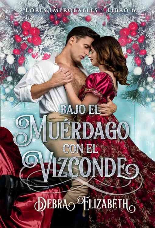 Producto - Bajo el Muerdago con el Vizconde (Lores Improbables 06) - Debra Elizabeth