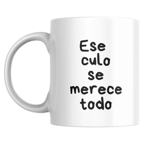 Producto - Taza - ese culo se merece todo (frase)