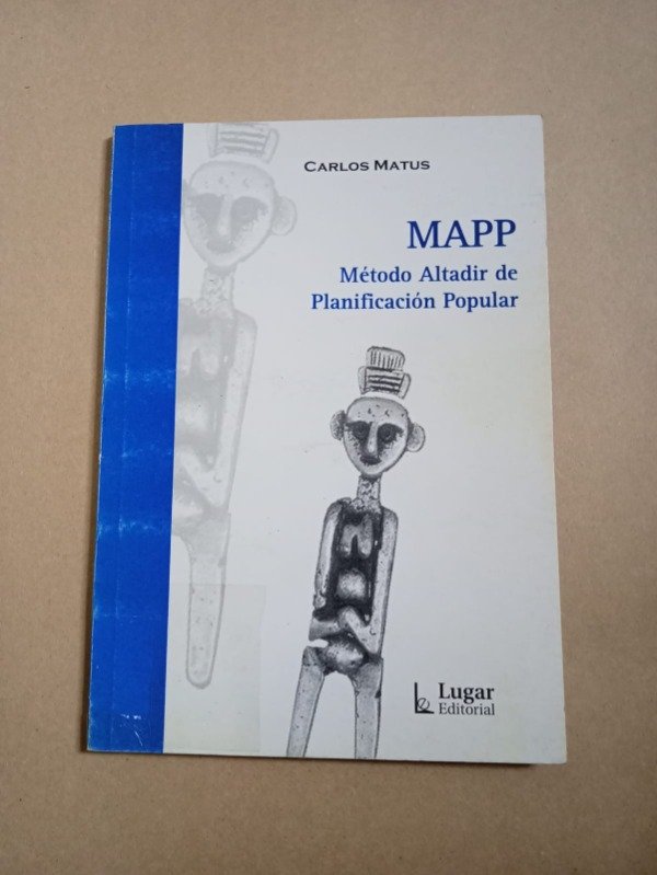 Producto - MAPP, método Altadir de planificación - Carlos Matus - Lugar 2007 - 0
