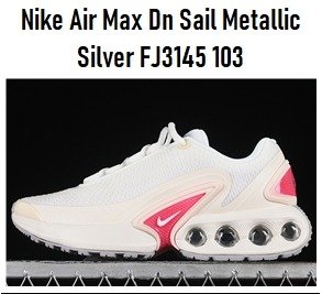 Producto - Nike Air Max Dn Sail Metallic Silver FJ3145 103