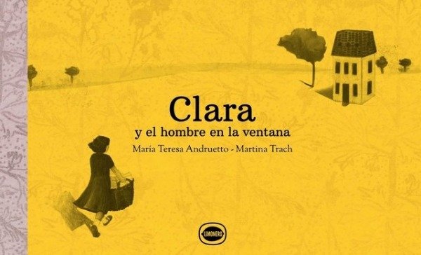 Producto - Clara y el hombre en la ventana, María Teresa Andruetto y Martina Trach