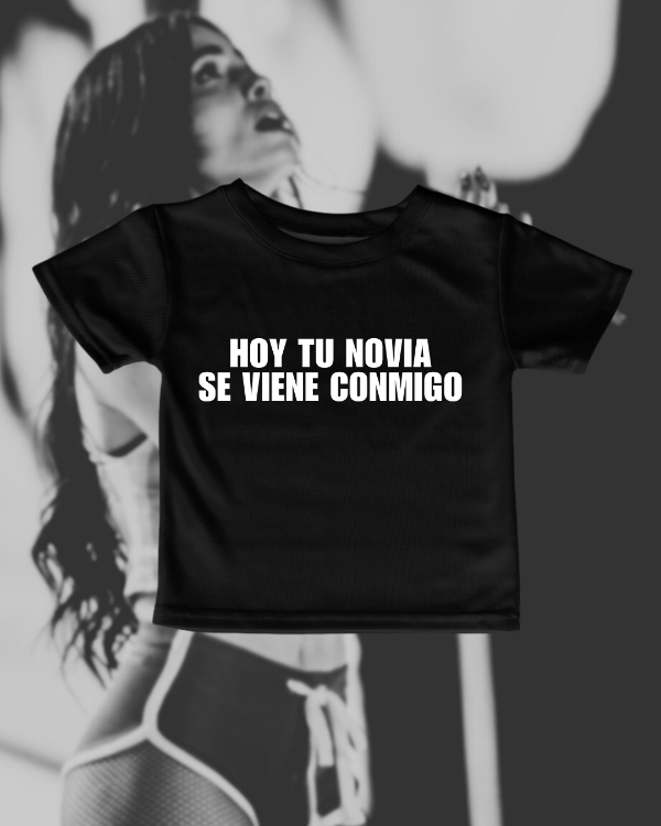 Tu novia se viene conmigo baby tee