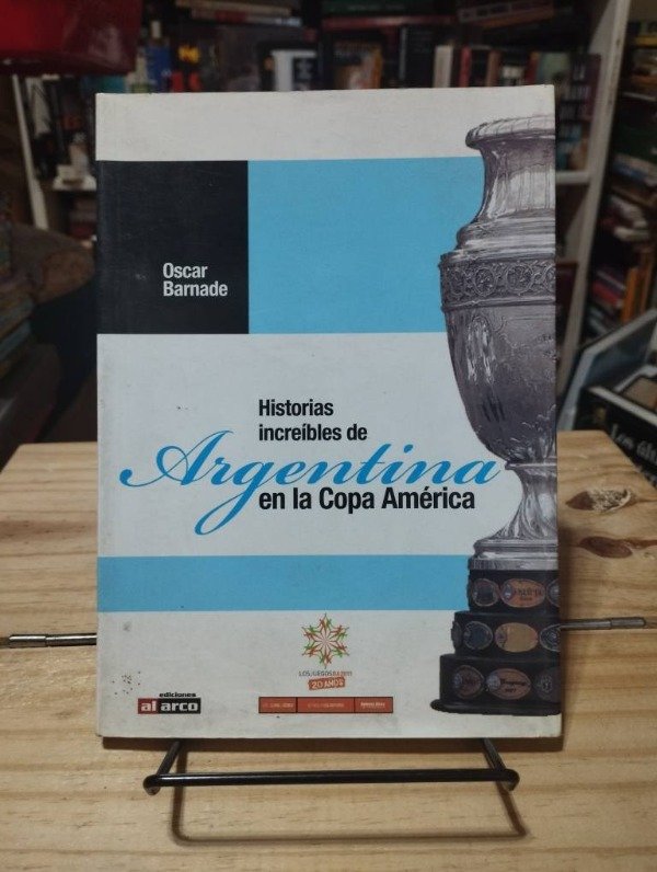 Producto - HISTORIAS INCREÍBLES DE ARGENTINA EN LA COPA AMÉRICA - Oscar Barnade