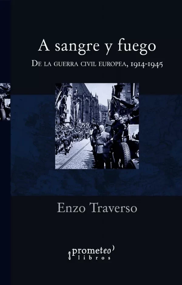 Producto - A SANGRE Y FUEGO. DE LA GUERRA CIVIL EUROPEA, 1914-1945 - EDITORIAL PROMETEO