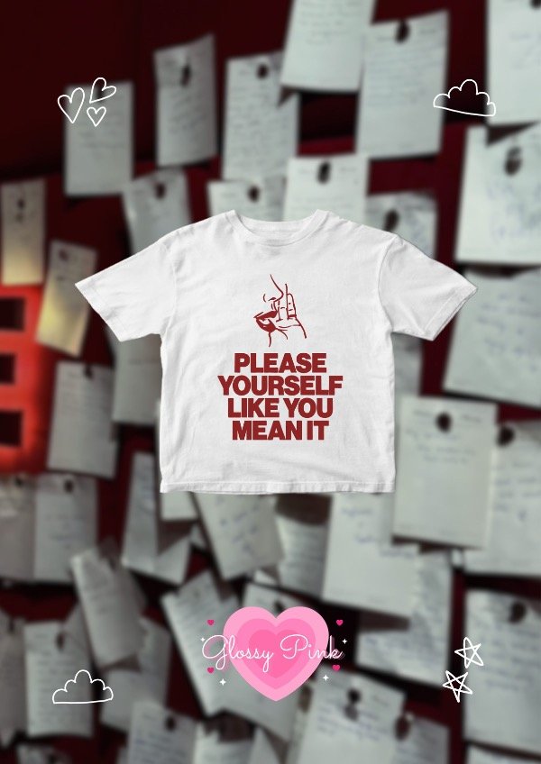 Baby tee please yourself like you mean it