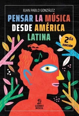 Producto - PENSAR LA MÚSICA DESDE AMÉRICA LATINA - Juan Pablo González