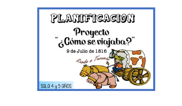 Producto - Proyecto Cómo se Viajaba -9 de Julio de 1816- (4 y 5)