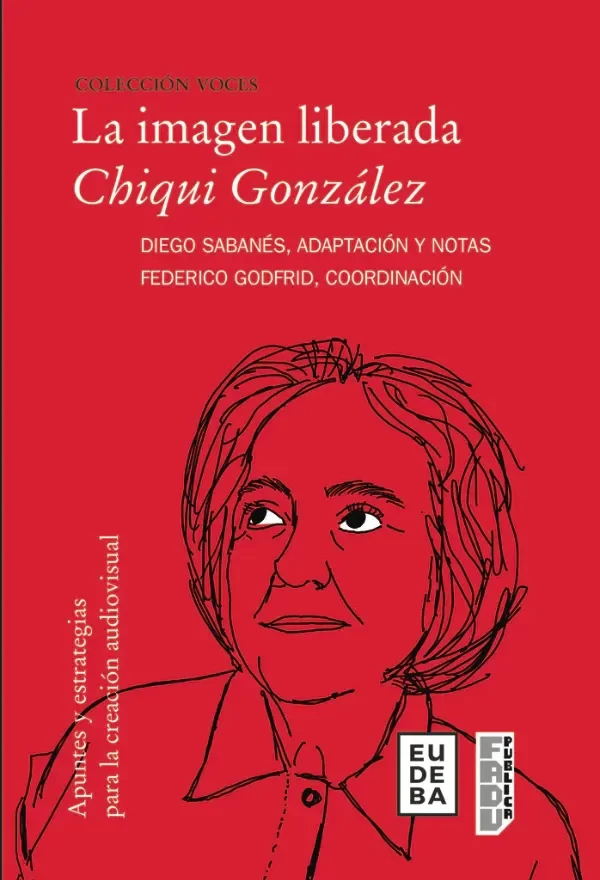 Producto - La imagen liberada - Chiqui González, Diego Sabanés, Federico Godfrid