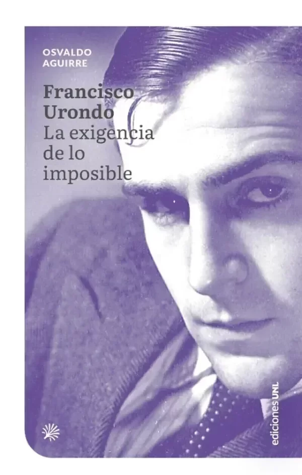 Producto - Francisco Urondo. La exigencia de lo imposible - Osvaldo Aguirre