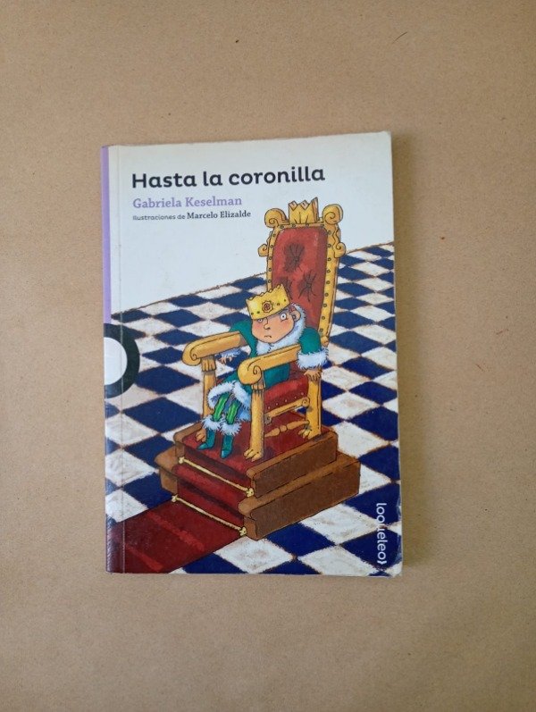 Producto - Hasta la coronilla - Keselman Elizalde - Loqueleo 2019