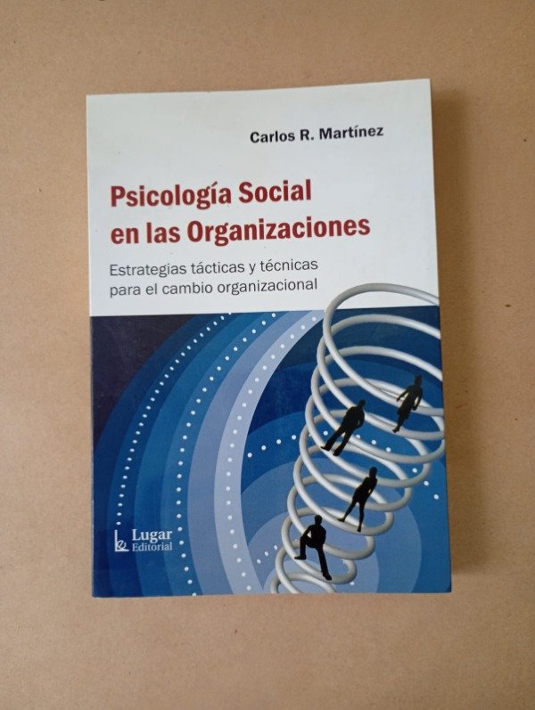 Producto - Psicología social en las organizaciones - Carlos R. Martínez - Lugar 2010