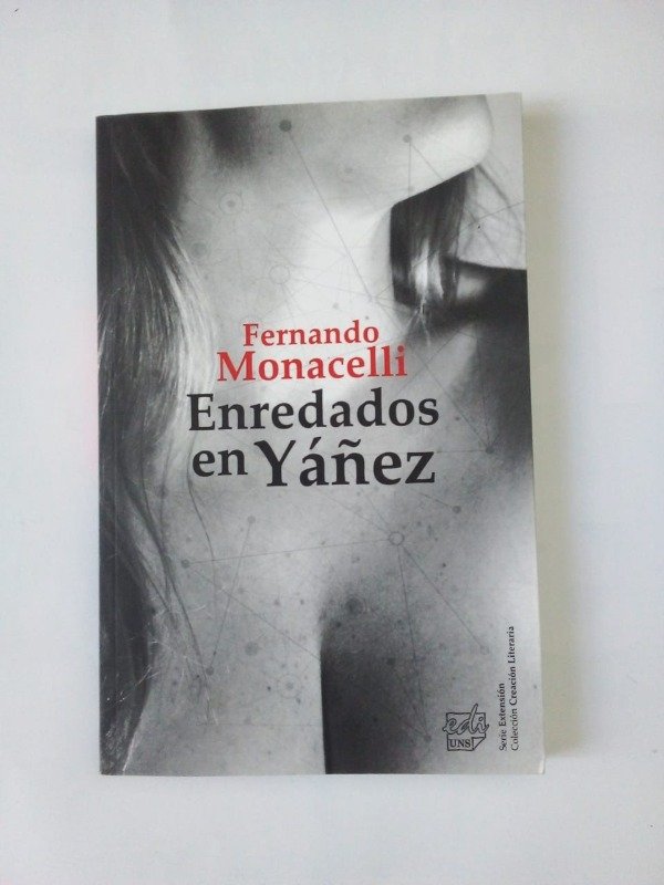 Producto - Enredados en Yáñez - Fernando Monacelli - EdiUNS 2015
