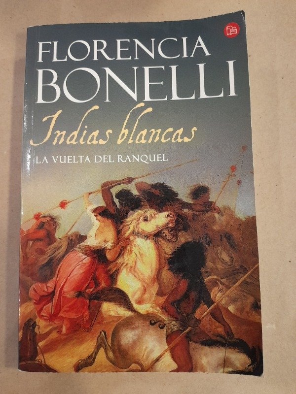 Producto - Indias Blancas, La vuelta del ranquel Ed 2015 - Florencia Bonelli