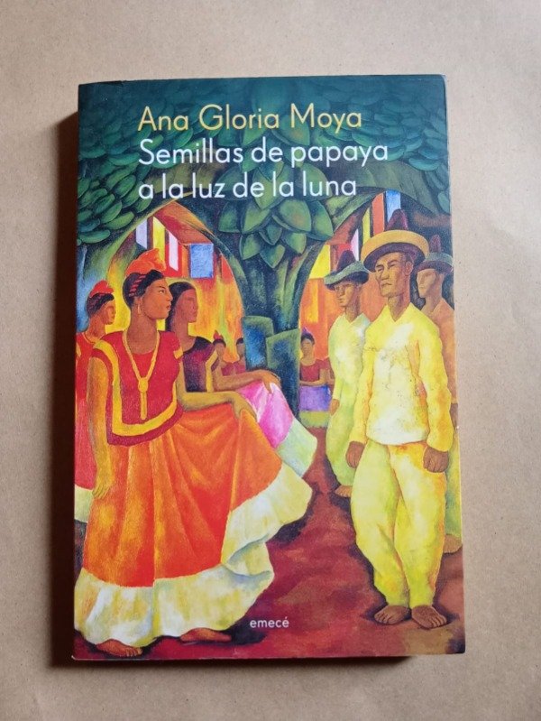 Producto - Semillas de papaya a la luz de la luna - Ana Gloria Moya - Emecé 2008