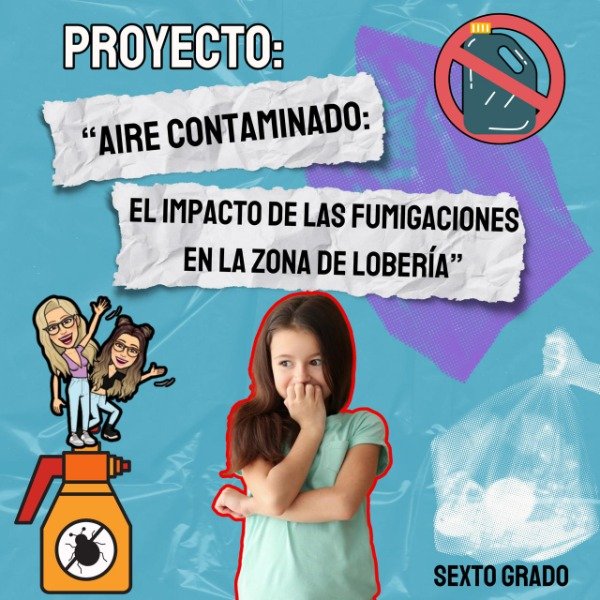 Producto - PROYECTO. EL AIRE CONTAMINADO EN LA ZONA DE LOBERÍA. SEXTO GRADO