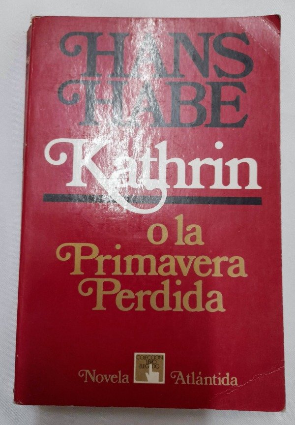 Producto - Kathrin O La Primavera Perdida - Hans Habe - Atlántida Libro Elegido