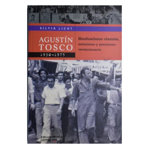 Producto - AGUSTÍN TOSCO 1930-1975 : SINDICALISMO CLASISTA, SOCIALC134