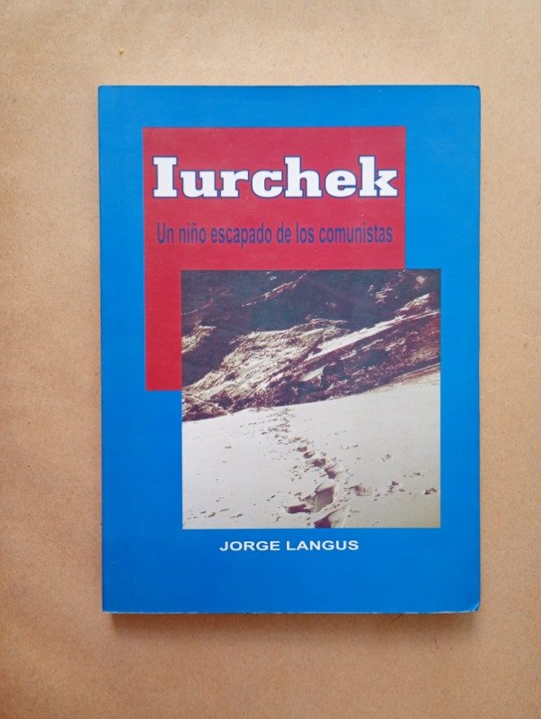 Producto - Iurchek Un niño escapado de los comunistas - Jorge Langus - Ed Autor 2009