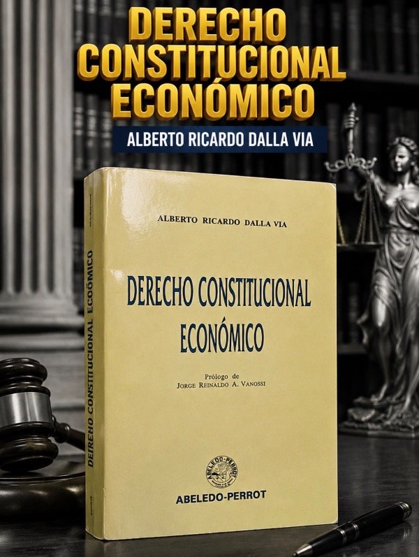 Producto - Derecho Constitucional Económico.- Dalla Vía - 2