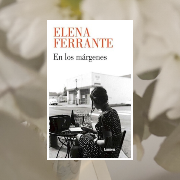 Producto - En los márgenes, Elena Ferrante.