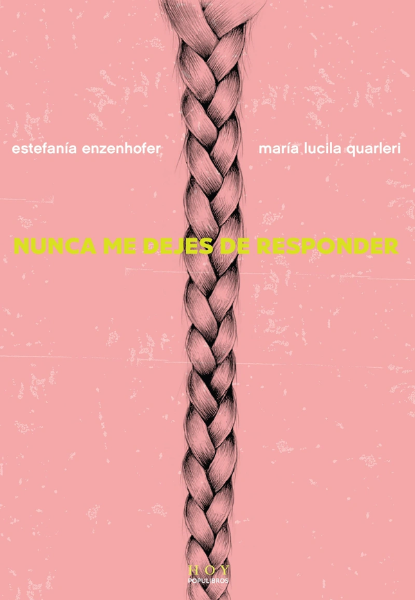 Producto - NUNCA ME DEJES DE RESPONDER - Estefanía Enzehoter, María Lucila Quarleri
