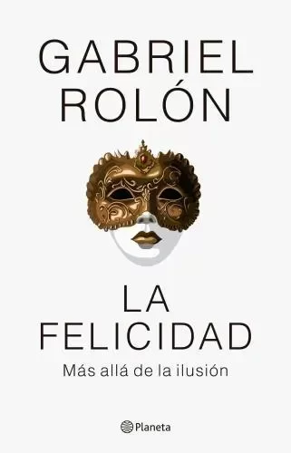 Producto - LA FELICIDAD - MAS ALLA DE LA ILUSION - GABRIEL ROLON
